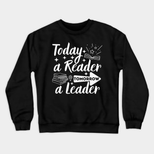 Today a Reader Tomorrow a Leader Crewneck Sweatshirt